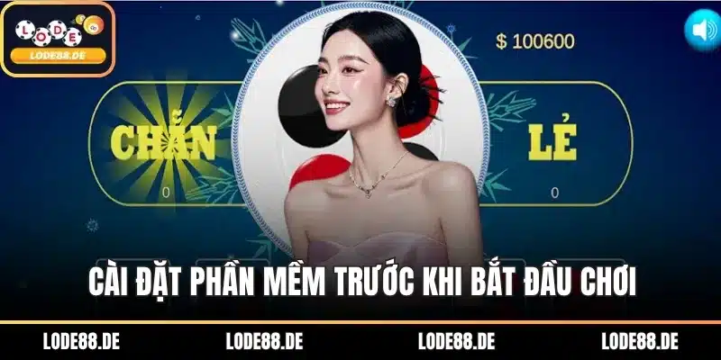 Cài đặt phần mềm trước khi bắt đầu chơi