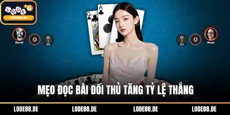 Mẹo đọc bài đối thủ tăng tỷ lệ thắng