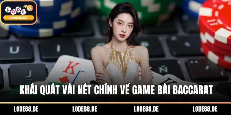 Khái quát vài nét chính về game bài Baccarat