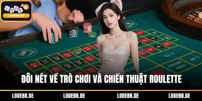 Đôi nét về trò chơi và chiến thuật Roulette