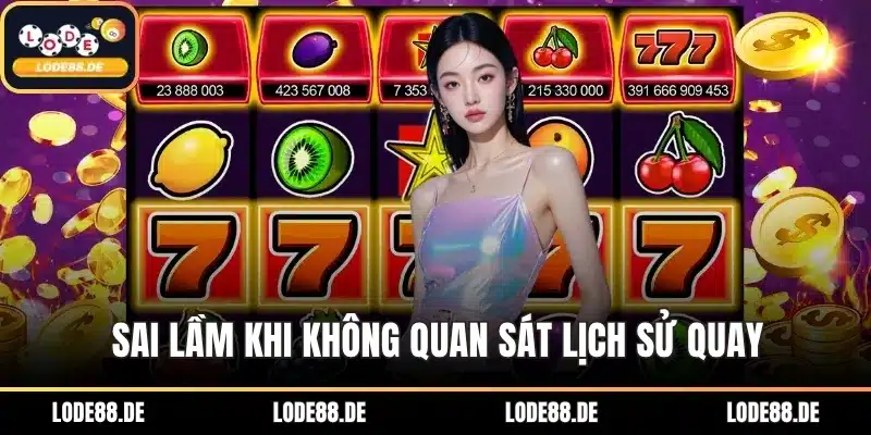 Sai lầm khi không quan sát lịch sử quay