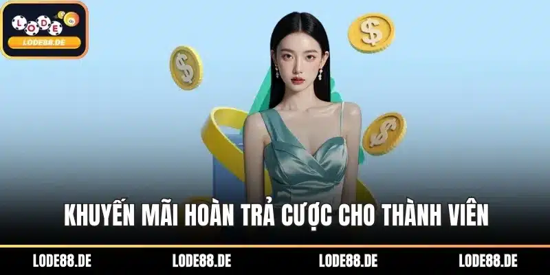 Khuyến mãi hoàn trả cược cho thành viên