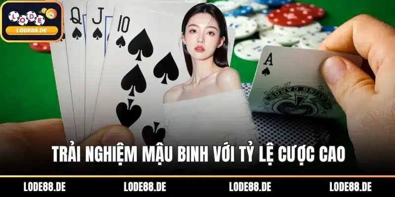 Trải nghiệm mậu binh với tỷ lệ cược cao