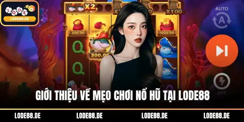 Giới thiệu về mẹo chơi Nổ Hũ tại LODE88