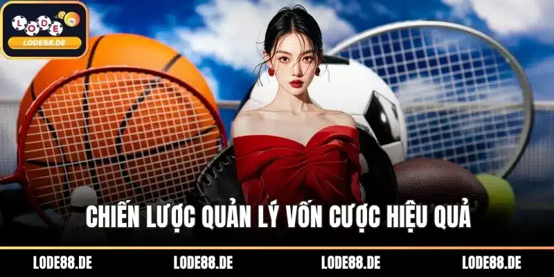 Chiến lược quản lý vốn cược hiệu quả