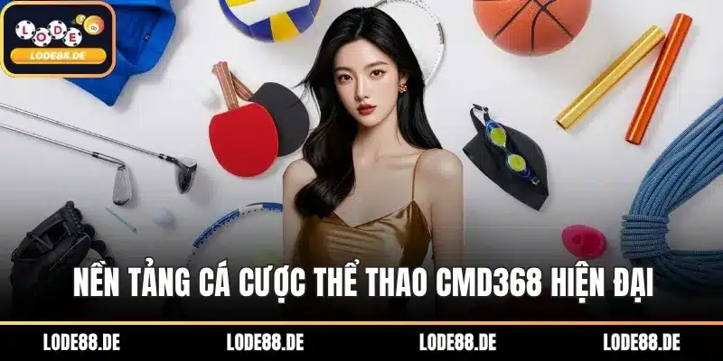 Nền tảng cá cược thể thao CMD368 hiện đại