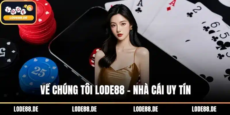Về chúng tôi LODE88 – Nhà cái uy tín