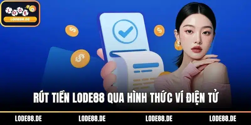 Rút tiền LODE88 qua hình thức ví điện tử